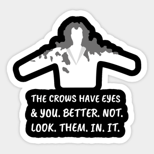 The crows have eyes, and you better not look them in it. Sticker